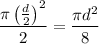 \dfrac{\pi\left(\frac d2\right)^2}2=\dfrac{\pi d^2}8
