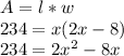 A = l*w\\234 = x(2x-8)\\234 = 2x^2 - 8x