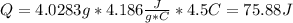 Q= 4.0283 g * 4.186 \frac{J}{g * C }* 4.5 C =75.88 J