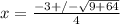 x = \frac{-3 +/- \sqrt{9+64} }{4}