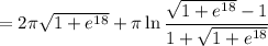=2\pi\sqrt{1+e^{18}}+\pi\ln\dfrac{\sqrt{1+e^{18}}-1}{1+\sqrt{1+e^{18}}}