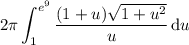 \displaystyle2\pi\int_1^{e^9}\frac{(1+u)\sqrt{1+u^2}}u\,\mathrm du
