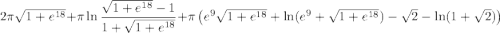 2\pi\sqrt{1+e^{18}}+\pi\ln\dfrac{\sqrt{1+e^{18}}-1}{1+\sqrt{1+e^{18}}}+\pi\left(e^9\sqrt{1+e^{18}}+\ln(e^9+\sqrt{1+e^{18}})-\sqrt2-\ln(1+\sqrt2)\right)