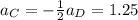 a_C = -\frac{1}{2}a_D = 1.25