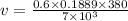 v = \frac{0.6\times 0.1889\times 380}{7\times 10^3}
