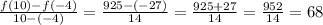 \frac{f(10)-f(-4)}{10-(-4)} =\frac{925-(-27)}{14} =\frac{925+27}{14} =\frac{952}{14} =68