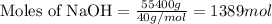 \text{Moles of NaOH}=\frac{55400g}{40g/mol}=1389mol