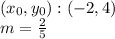 (x_ {0}, y_ {0}): (-2,4)\\m = \frac {2} {5}