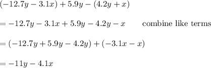 (-12.7y-3.1x)+5.9y-(4.2y+x)\\\\=-12.7y-3.1x+5.9y-4.2y-x\qquad\text{combine like terms}\\\\=(-12.7y+5.9y-4.2y)+(-3.1x-x)\\\\=-11y-4.1x