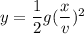 y = \dfrac{1}{2}g(\dfrac{x}{v})^2