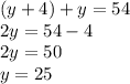 (y+4)+y=54\\2y=54-4\\2y=50\\y=25