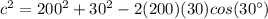 c^{2}=200^{2}+30^{2}-2(200)(30)cos(30\°)