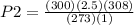 P2 = \frac{(300)(2.5)(308)}{(273)(1)} \\