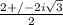 \frac{ 2+/-2i\sqrt{3} }{2}
