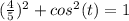 (\frac{4}{5})^{2}+cos^{2}(t)=1