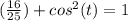 (\frac{16}{25})+cos^{2}(t)=1
