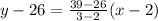 y-26=\frac{39-26}{3-2}(x-2)