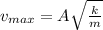 v_{max}= A \sqrt{\frac{k}{m}}