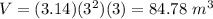 V=(3.14)(3^{2})(3)=84.78\ m^{3}