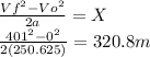 \frac{ {Vf^{2}-Vo^2}}{2a} =X\\\frac{ {401^{2}-0^2}}{2(250.625)} =320.8m\\