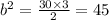 b^2=\frac{30\times 3}{2}=45