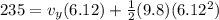 235 = v_y (6.12) + \frac{1}{2}(9.8)(6.12^2)