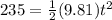 235 = \frac{1}{2}(9.81)t^2