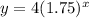 y=4(1.75)^x