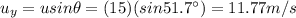 u_y = u sin \theta = (15)(sin 51.7^{\circ})=11.77 m/s