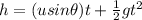 h = (u sin \theta) t + \frac{1}{2}gt^2