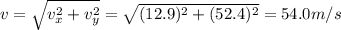 v=\sqrt{v_x^2+v_y^2}=\sqrt{(12.9)^2+(52.4)^2}=54.0 m/s