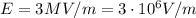 E=3 MV/m = 3\cdot 10^6 V/m