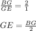 \frac{BG}{GE}  =\frac{2}{1}  \\\\   GE =\frac{BG}{2}