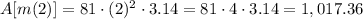 A[m(2)] = 81 \cdot (2)^2 \cdot 3.14 = 81 \cdot 4 \cdot 3.14 = 1,017.36