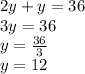 2y + y = 36\\3y = 36\\y = \frac {36} {3}\\y = 12