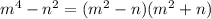 m^4-n^2=(m^2-n)(m^2+n)