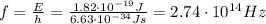 f=\frac{E}{h}=\frac{1.82\cdot 10^{-19} J}{6.63\cdot 10^{-34}Js}=2.74\cdot 10^{14} Hz