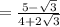 = \frac{5-\sqrt{3}}{4+2\sqrt{3}}
