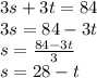 3s+3t=84\\3s=84-3t\\s=\frac{84-3t}{3} \\s=28-t