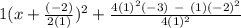 1(x + \frac{(-2)}{2(1)})^{2} + \frac{4(1)^{2}(-3) \ - \ (1)(-2)^{2}}{4(1)^{2}}