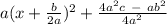 a(x + \frac{b}{2a})^{2} +  \frac{4a^{2}c \ - \ ab^{2}}{4a^{2}}