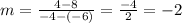 m=\frac{4-8}{-4-(-6)}=\frac{-4}{2}=-2