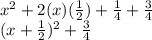 x^2+2(x)(\frac{1}{2} )+\frac{1}{4} +\frac{3}{4} \\(x+\frac{1}{2} )^2+\frac{3}{4}