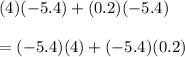 (4)(-5.4)+(0.2)(-5.4)\\\\=(-5.4)(4)+(-5.4)(0.2)