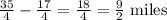 \frac{35}{4}- \frac{17}{4}=\frac{18}{4}=\frac{9}{2}\text{ miles }