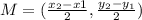 M=( \frac{x_{2}-x{1}}{2},  \frac{y_{2}-y_{1}}{2})