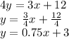 4y = 3x + 12\\y = \frac {3} {4} x + \frac {12} {4}\\y = 0.75x + 3