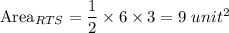 \text{Area}_{RTS}=\dfrac{1}{2}\times6\times3=9\ unit^2