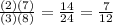 \frac{(2)(7)}{(3)(8)}=\frac{14}{24}=\frac{7}{12}