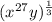 (x^{27}y)^{\frac{1}{3} }